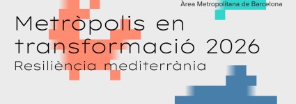 Metròpolis en transformació 2026 - Resiliència mediterrània