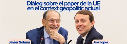 Diálogo sobre el papel de la UE en el contexto geopolítico actual con Javier Solana y Javi López